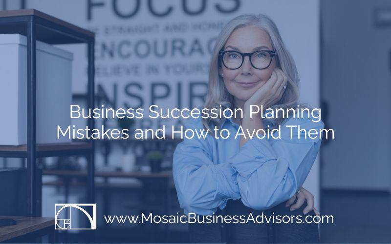 Business Succession Planning Mistakes and How to Avoid Them
