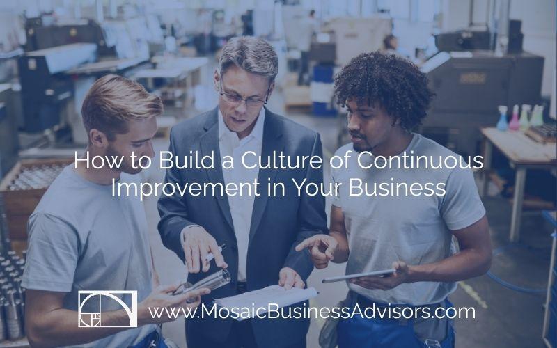 How to Build a Culture of Continuous Improvement in Your Business
