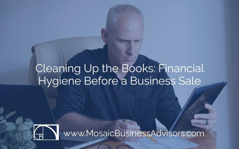 Cleaning Up the Books: Financial Hygiene Before a Business Sale