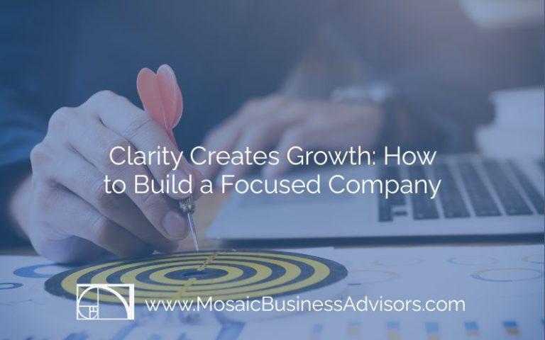 Clarity Creates Growth: How to Build a Focused Company