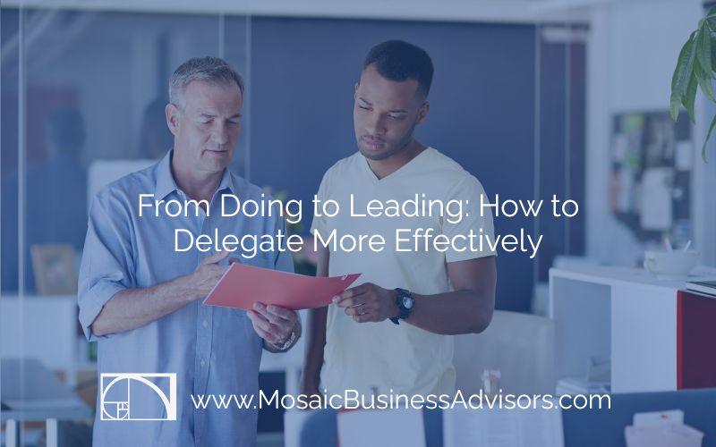 From Doing to Leading: How to Delegate More Effectively