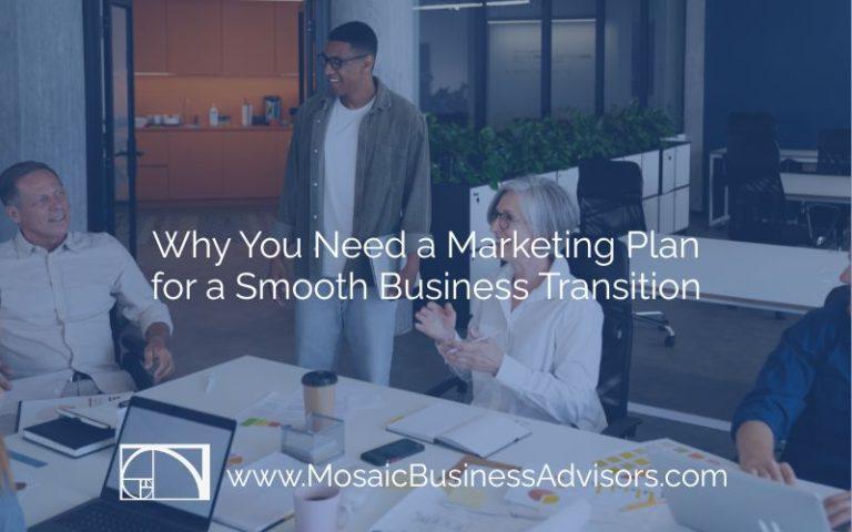 Why You Need a Marketing Plan for a Smooth Business Transition