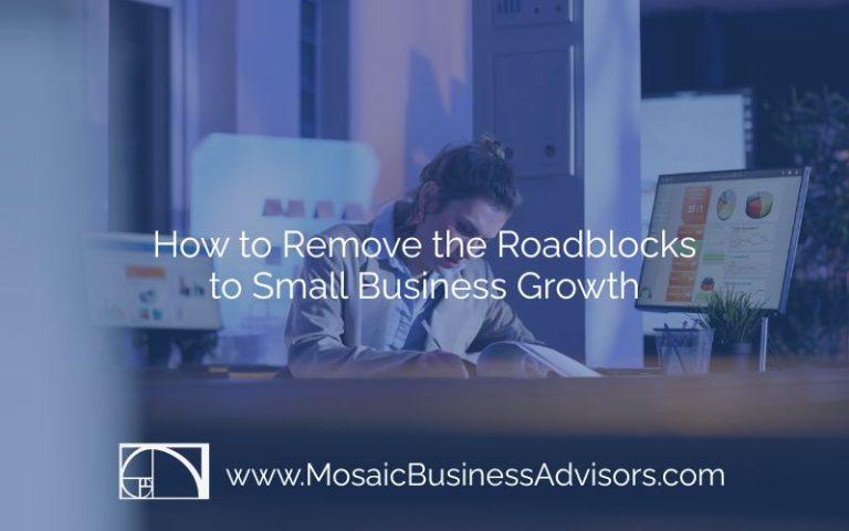 How to Remove the Roadblocks to Small Business Growth
