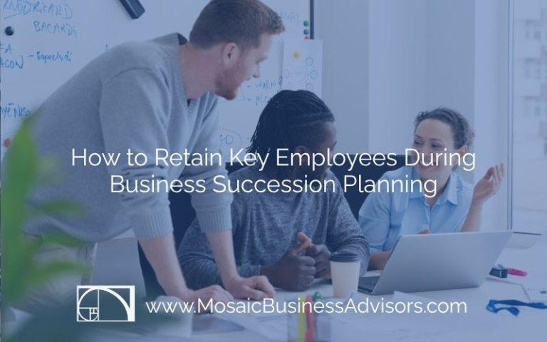 How to Retain Key Employees During Business Succession Planning