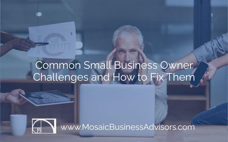 Common Small Business Owner Challenges and How to Fix Them